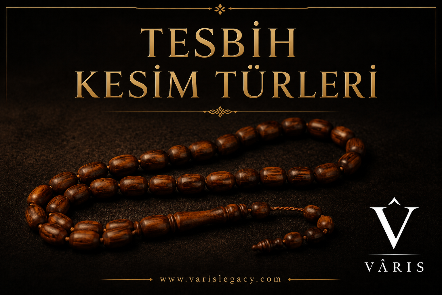 Tesbih Kesim Türleri Nelerdir?